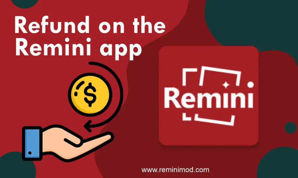 how to Refund on the remini app