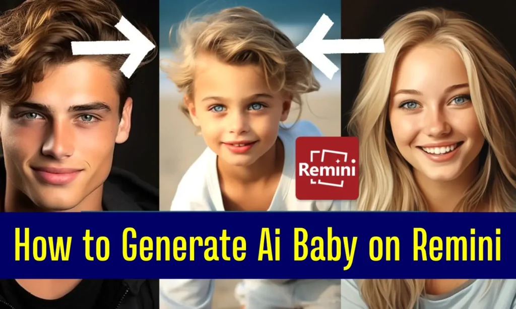 How to Generate Ai Baby on Remini 